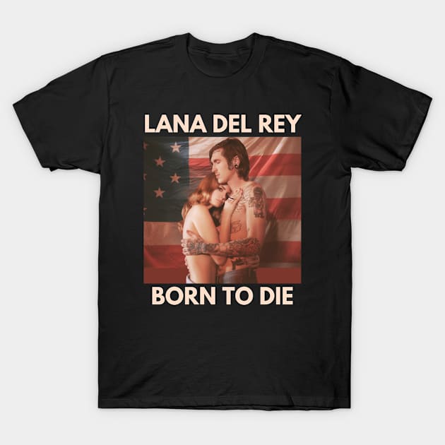 Born to Die T-Shirt by The Psychopath's